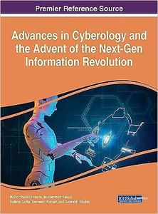 Advances in Cyberology and the Advent of the Next–Gen Information Revolution