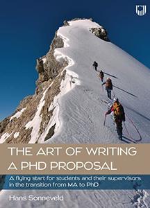 The Art of Writing a PhD Proposal a Flying Start for Students and Their Supervisors in The Transition from MA to PhD