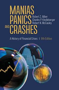 Manias, Panics, and Crashes A History of Financial Crises, 8th Edition