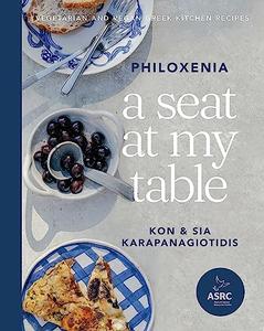 A Seat at My Table Philoxenia Vegetarian and Vegan Greek Kitchen Recipes