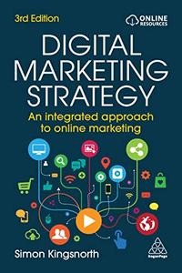 Digital Marketing Strategy An Integrated Approach to Online Marketing, 3rd Edition