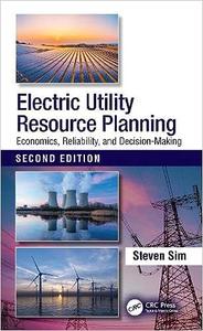 Electric Utility Resource Planning Economics, Reliability, and Decision–Making, 2nd Edition
