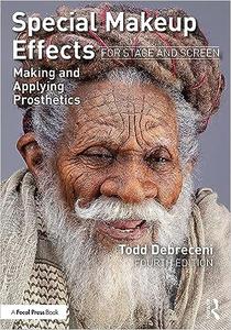 Special MakeSpecial Makeup Effects for Stage and Sup Effects for Stage and Screen Making and Applying Prosthetics, 4th Edition