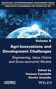 Agri–Innovations and Development Challenges Engineering, Value Chains and Socio–economic Models