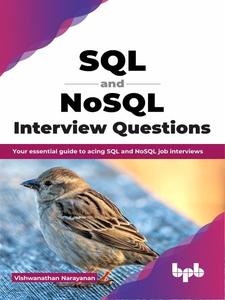 SQL and NoSQL Interview Questions Your essential guide to acing SQL and NoSQL job interviews