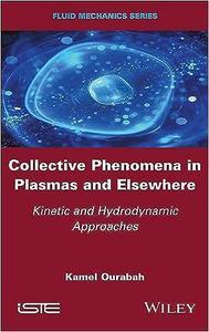 Collective Phenomena in Plasmas and Elsewhere Kinetic and Hydrodynamic Approaches