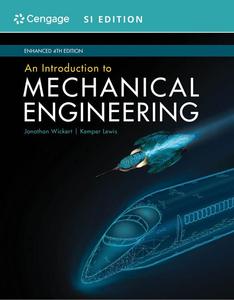 An Introduction to Mechanical Engineering, Enhanced, SI Edition, 4th Edition