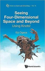 Seeing Four–dimensional Space And Beyond Using Knots!