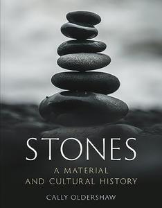 Stones A Material and Cultural History