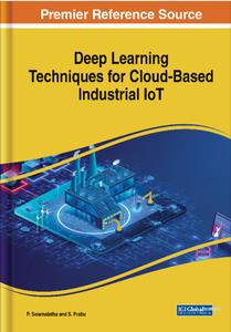 Handbook of Research on Deep Learning Techniques for Cloud-Based Industrial IoT