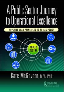 A Public Sector Journey to Operational Excellence Applying Lean Principles to Public Policy