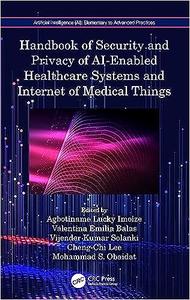 Handbook of Security and Privacy of AI–Enabled Healthcare Systems and Internet of Medical Things