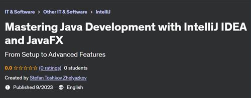 Mastering Java Development with IntelliJ IDEA and JavaFX