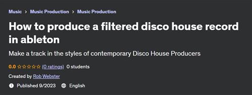 How to produce a filtered disco house record in ableton