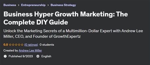 Business Hyper Growth Marketing – The Complete DIY Guide