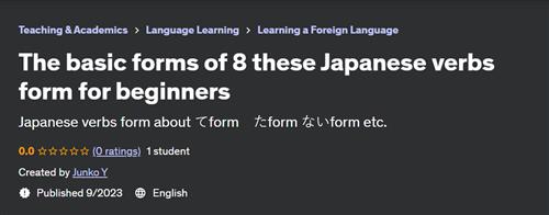 The basic forms of 8 these Japanese verbs form for beginners