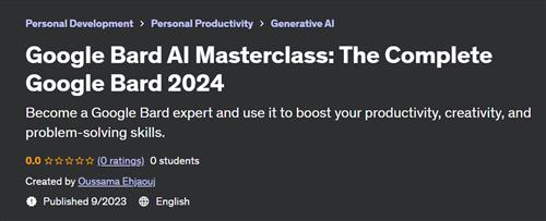 Google Bard AI Masterclass – The Complete Google Bard 2024