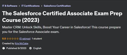 The Salesforce Certified Associate Exam Prep Course (2023)