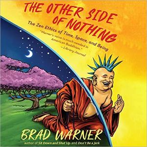 The Other Side of Nothing The Zen Ethics of Time, Space, and Being [Audiobook]