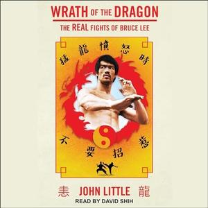 Wrath of the Dragon The Real Fights of Bruce Lee [Audiobook]