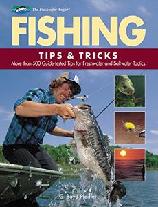 Fishing Tips & Tricks More Than 500 Guide-tested Tips for Freshwater and Saltwater Tactics