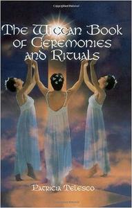 The Wiccan Book Of Ceremonies And Rituals