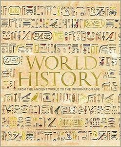 World History From the Ancient World to the Information Age (DK Ultimate Guides) 