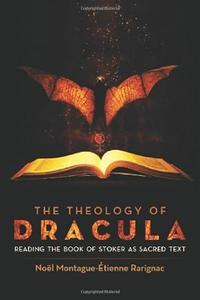 The Theology of Dracula Reading the Book of Stoker as Sacred Text
