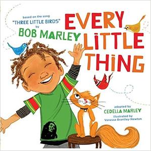 Every Little Thing Based on the song ‘Three Little Birds’ by Bob Marley