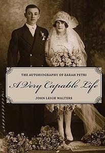 A Very Capable Life The Autobiography of Zarah Petri