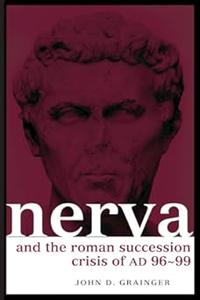 Nerva and the Roman Succession Crisis of AD 96–99 
