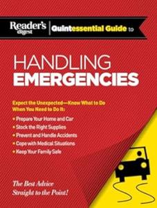 Reader's Digest Quintessential Guide to Handling Emergencies