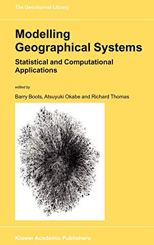 Modelling Geographical Systems Statistical and Computational Applications
