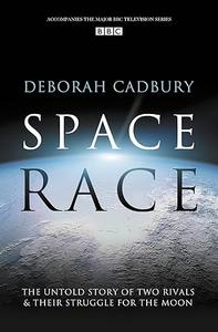 Space Race The Untold Story of Two Rivals and Their Struggle for the Moon