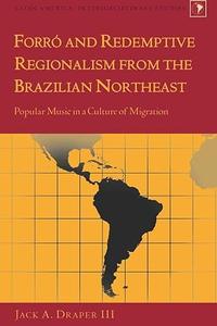 Forró and Redemptive Regionalism from the Brazilian Northeast Popular Music in a Culture of Migration