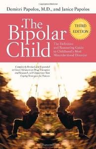 The Bipolar Child The Definitive and Reassuring Guide to Childhood's Most Misunderstood Disorder, Third Edition
