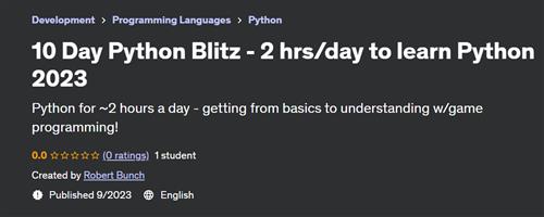 10 Day Python Blitz – 2 hrs/day to learn Python 2023