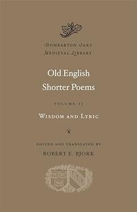 Old English shorter poems. Volume II, Wisdom and lyric