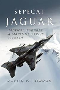 Sepecat Jaguar Tactical Support and Maritime Strike Fighter 