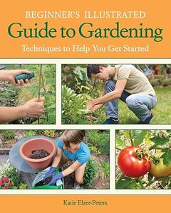Beginner’s Illustrated Guide to Gardening Techniques to Help You Get Started