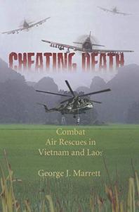 Cheating Death Combat Air Rescues in Vietnam and Laos