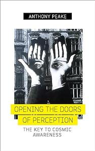 Opening The Doors of Perception The Key to Cosmic Awareness