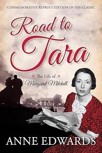 Road to Tara The Life of Margaret Mitchell