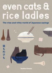 Even Cats and Rice Ladles Wise and Witty World of Japanese Sayings