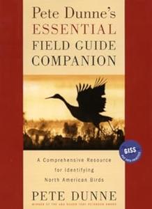 Pete Dunne’s Essential Field Guide Companion A Comprehensive Resource for Identifying North American Birds