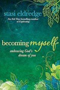 Becoming Myself Embracing God's Dream of You