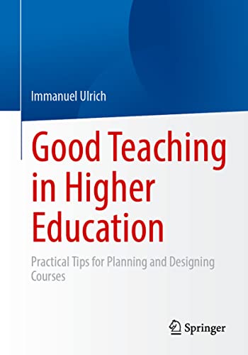 Good Teaching in Higher Education Practical Tips for Planning and Designing Courses