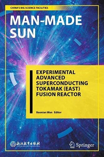 Man–Made Sun Experimental Advanced Superconducting Tokamak (EAST) Fusion Reactor 