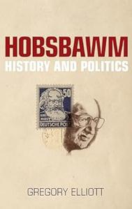 Hobsbawm History and Politics