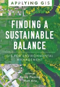 Finding a Sustainable Balance GIS for Environmental Management (Applying GIS)